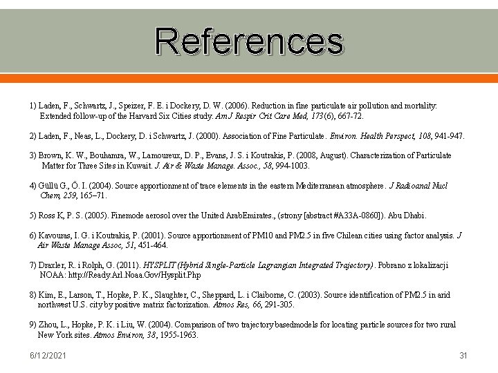 References 1) Laden, F. , Schwartz, J. , Speizer, F. E. i Dockery, D.