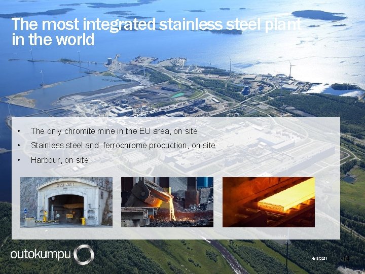 The most integrated stainless steel plant in the world • The only chromite mine
