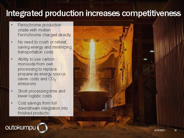 Integrated production increases competitiveness • Ferrochrome production onsite with molten Ferrochrome charged directly •