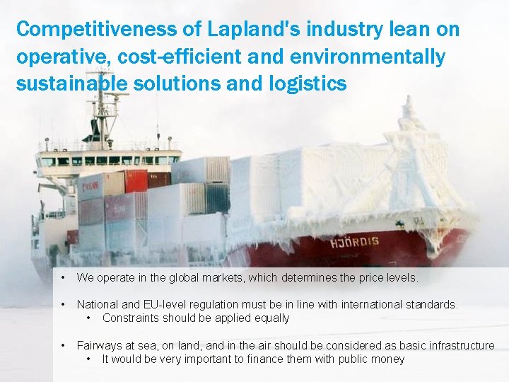 Competitiveness of Lapland's industry lean on operative, cost-efficient and environmentally sustainable solutions and logistics