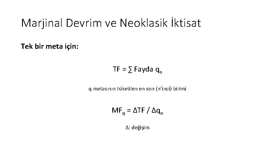 Marjinal Devrim ve Neoklasik İktisat Tek bir meta için: TF = ∑ Fayda qn