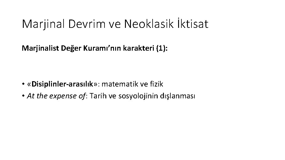 Marjinal Devrim ve Neoklasik İktisat Marjinalist Değer Kuramı’nın karakteri (1): • «Disiplinler-arasılık» : matematik