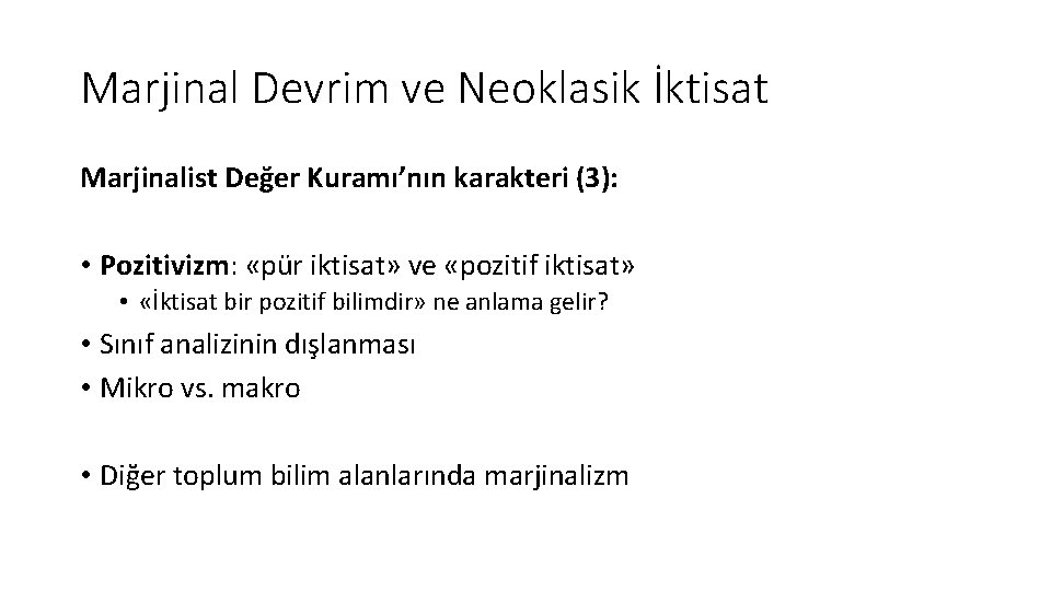 Marjinal Devrim ve Neoklasik İktisat Marjinalist Değer Kuramı’nın karakteri (3): • Pozitivizm: «pür iktisat»