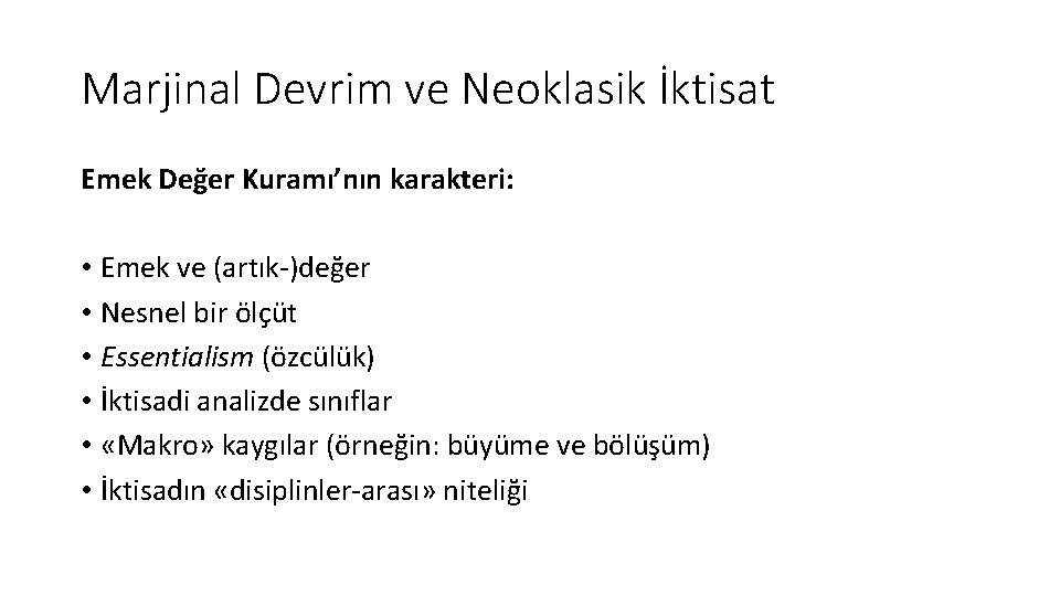 Marjinal Devrim ve Neoklasik İktisat Emek Değer Kuramı’nın karakteri: • Emek ve (artık-)değer •