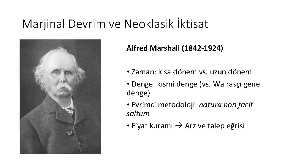 Marjinal Devrim ve Neoklasik İktisat Alfred Marshall (1842 -1924) • Zaman: kısa dönem vs.