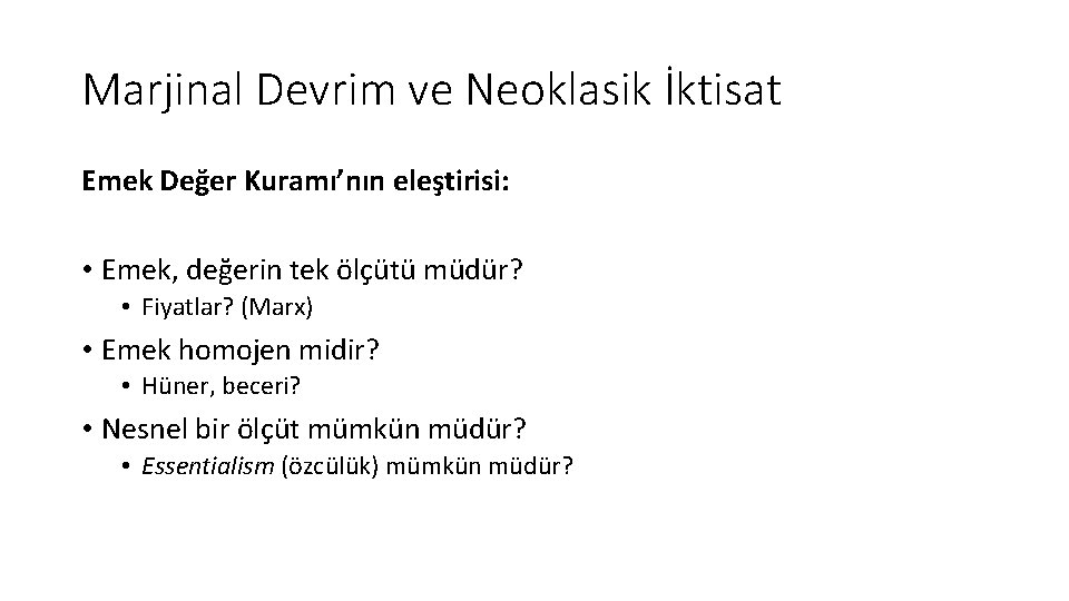 Marjinal Devrim ve Neoklasik İktisat Emek Değer Kuramı’nın eleştirisi: • Emek, değerin tek ölçütü