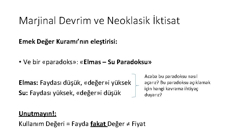 Marjinal Devrim ve Neoklasik İktisat Emek Değer Kuramı’nın eleştirisi: • Ve bir «paradoks» :