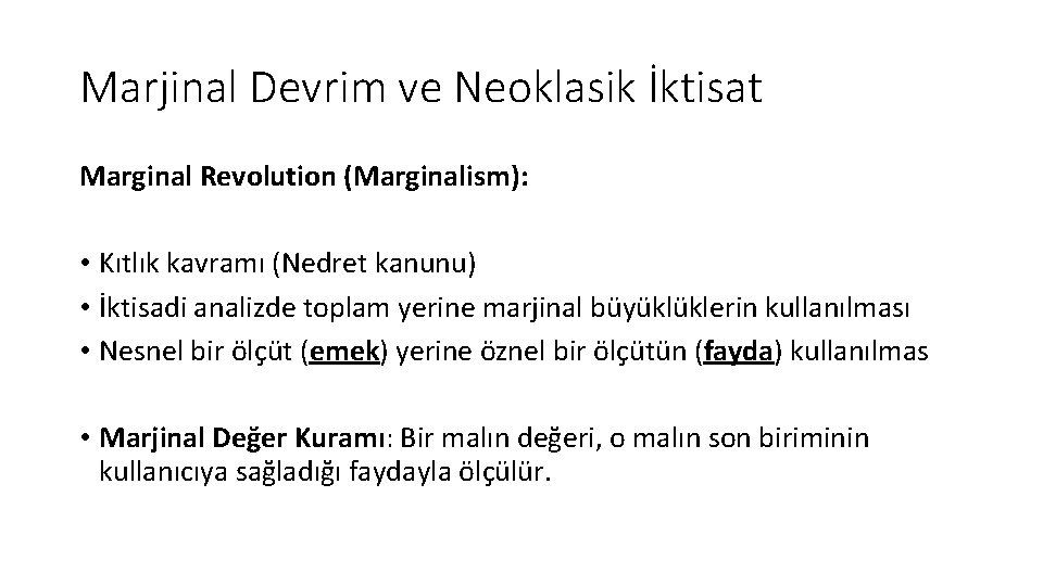 Marjinal Devrim ve Neoklasik İktisat Marginal Revolution (Marginalism): • Kıtlık kavramı (Nedret kanunu) •