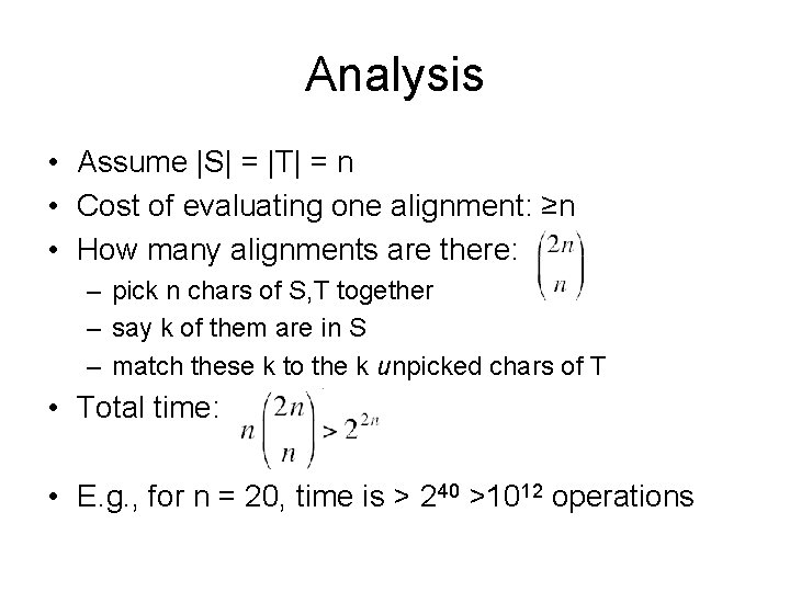 Analysis • Assume |S| = |T| = n • Cost of evaluating one alignment: