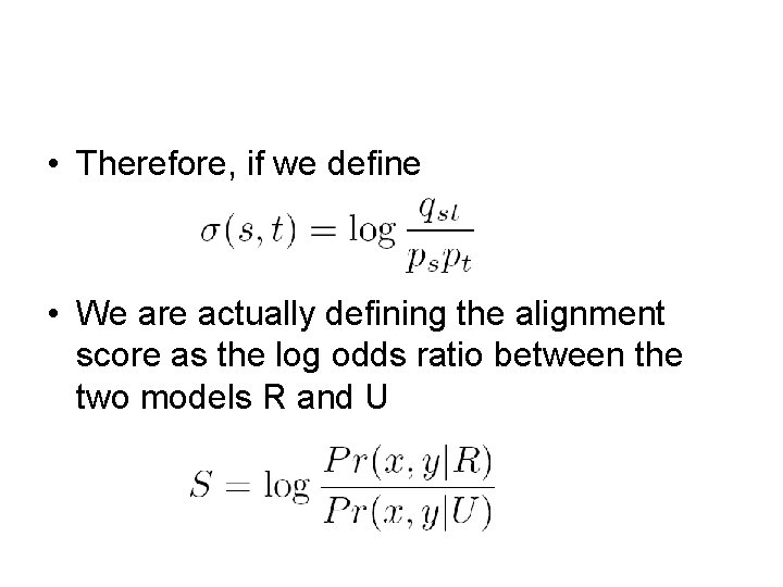  • Therefore, if we define • We are actually defining the alignment score