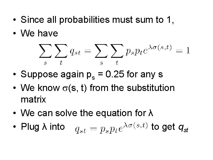  • Since all probabilities must sum to 1, • We have • Suppose