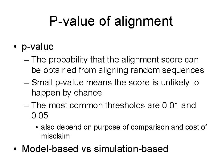 P-value of alignment • p-value – The probability that the alignment score can be
