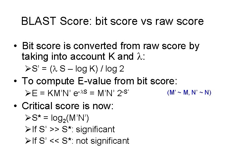 BLAST Score: bit score vs raw score • Bit score is converted from raw