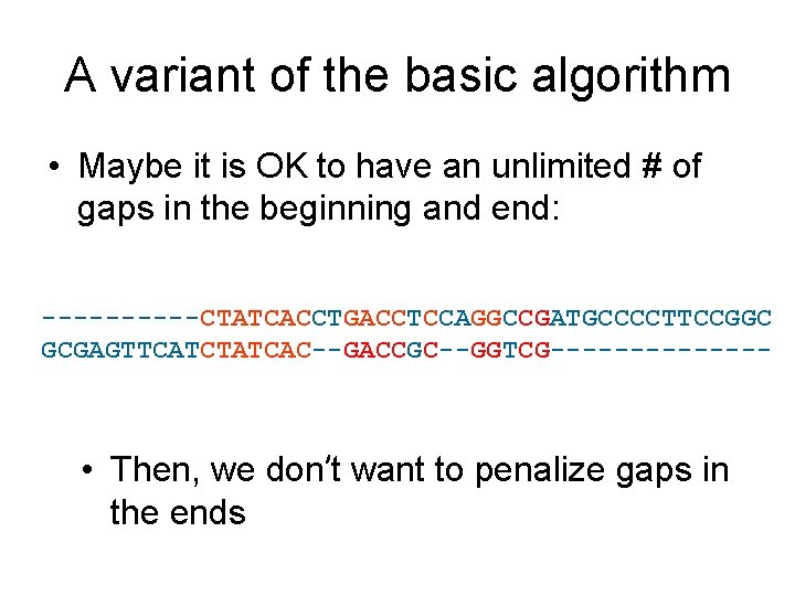 A variant of the basic algorithm • Maybe it is OK to have an