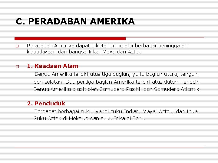 C. PERADABAN AMERIKA o o Peradaban Amerika dapat diketahui melalui berbagai peninggalan kebudayaan dari