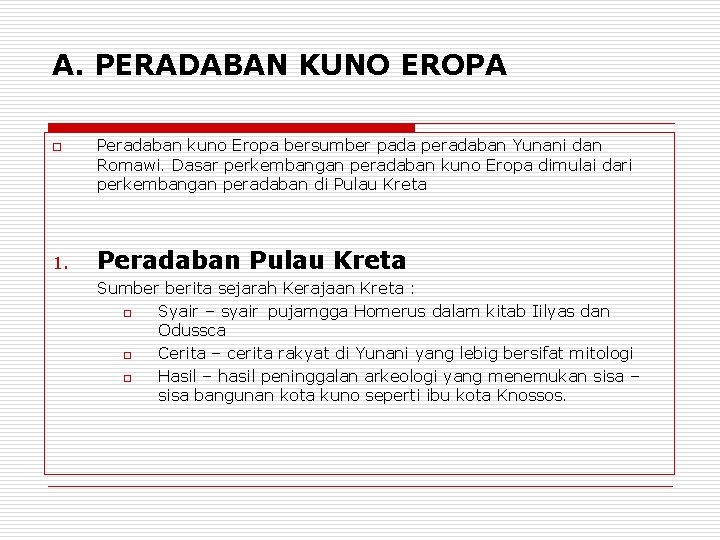 A. PERADABAN KUNO EROPA o 1. Peradaban kuno Eropa bersumber pada peradaban Yunani dan