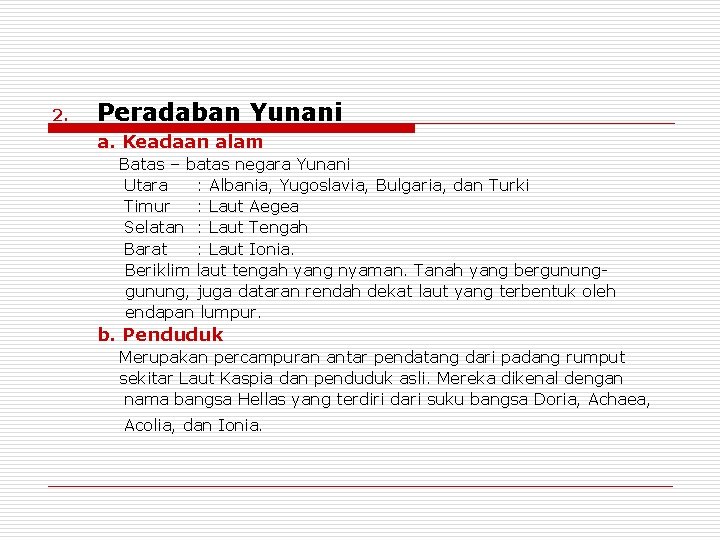 2. Peradaban Yunani a. Keadaan alam Batas – batas negara Yunani Utara : Albania,