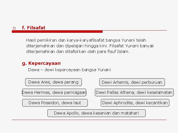 o f. Filsafat Hasil pemikiran dan karya-karyafilsafat bangsa Yunani telah diterjemahkan dipelajari hingga kini.