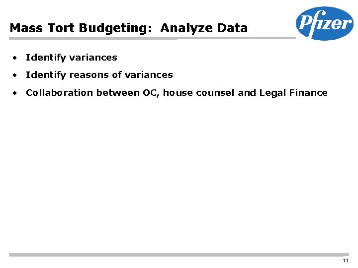 Mass Tort Budgeting: Analyze Data • Identify variances • Identify reasons of variances •