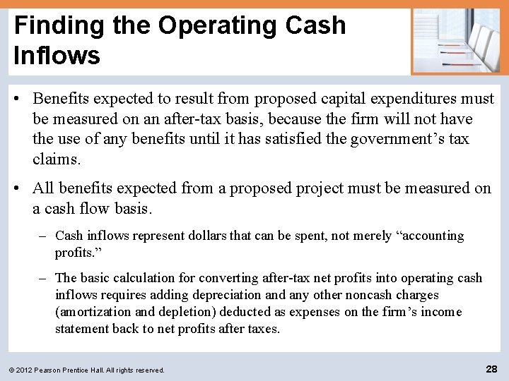 Finding the Operating Cash Inflows • Benefits expected to result from proposed capital expenditures
