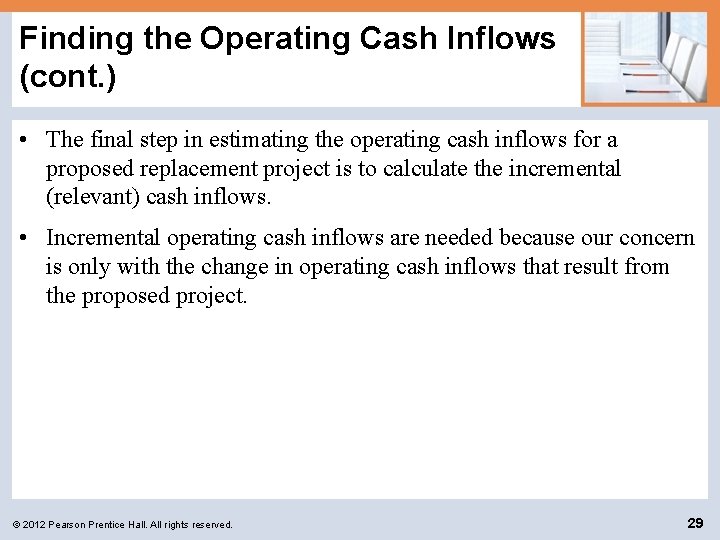Finding the Operating Cash Inflows (cont. ) • The final step in estimating the