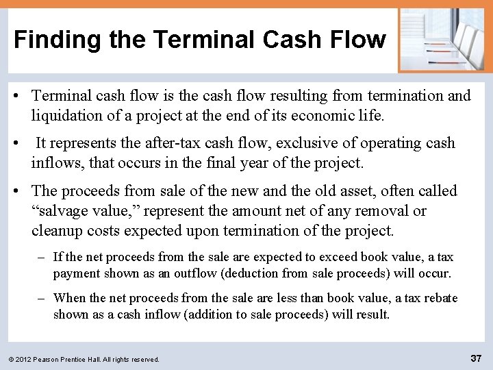 Finding the Terminal Cash Flow • Terminal cash flow is the cash flow resulting