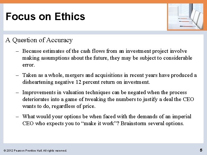 Focus on Ethics A Question of Accuracy – Because estimates of the cash flows