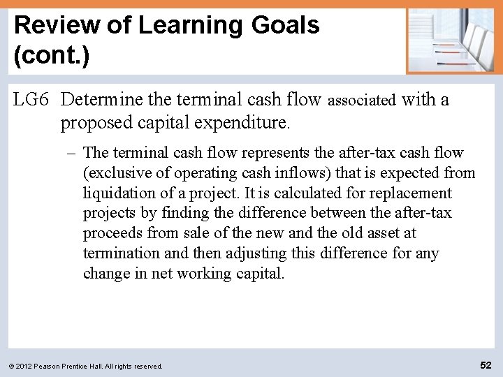 Review of Learning Goals (cont. ) LG 6 Determine the terminal cash flow associated