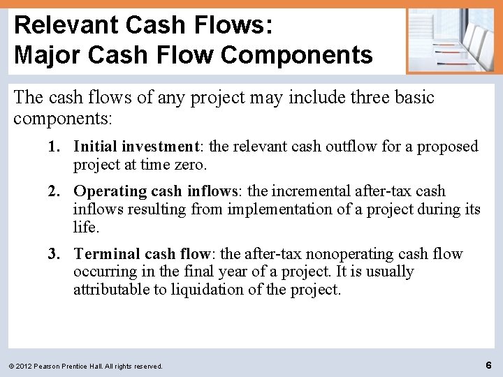 Relevant Cash Flows: Major Cash Flow Components The cash flows of any project may