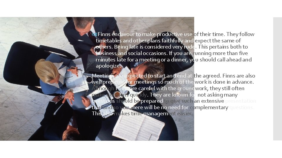  Finns endavour to make productive use of their time. They follow timetables and