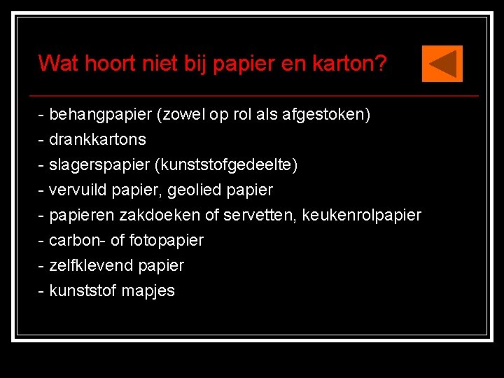 Wat hoort niet bij papier en karton? - behangpapier (zowel op rol als afgestoken)