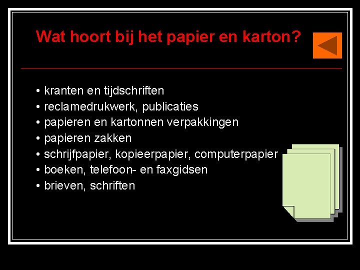 Wat hoort bij het papier en karton? • kranten en tijdschriften • reclamedrukwerk, publicaties