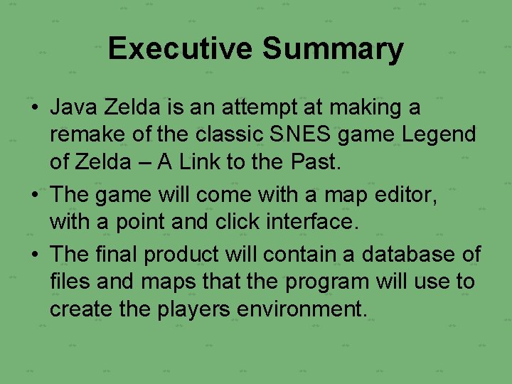 Executive Summary • Java Zelda is an attempt at making a remake of the