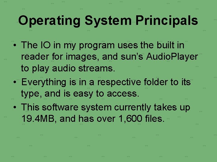 Operating System Principals • The IO in my program uses the built in reader