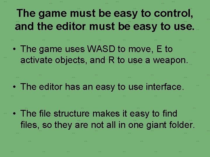 The game must be easy to control, and the editor must be easy to