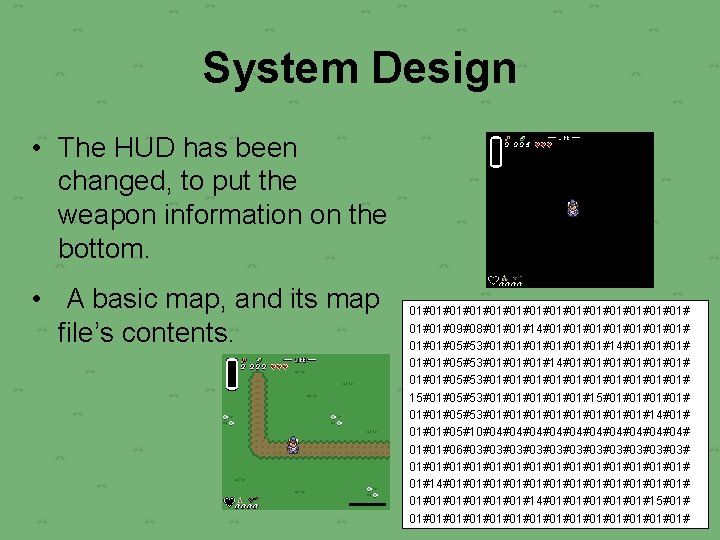 System Design • The HUD has been changed, to put the weapon information on