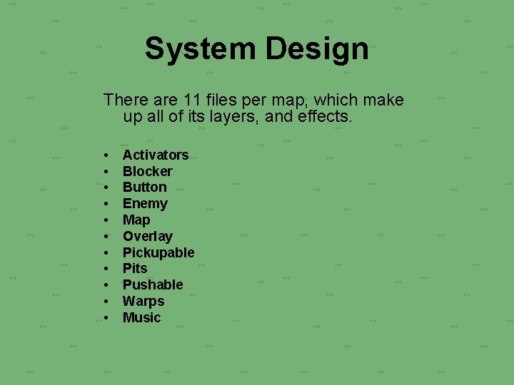 System Design There are 11 files per map, which make up all of its