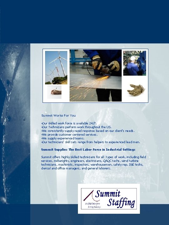 Summit Works For You • Our skilled work force is available 24/7. • Our