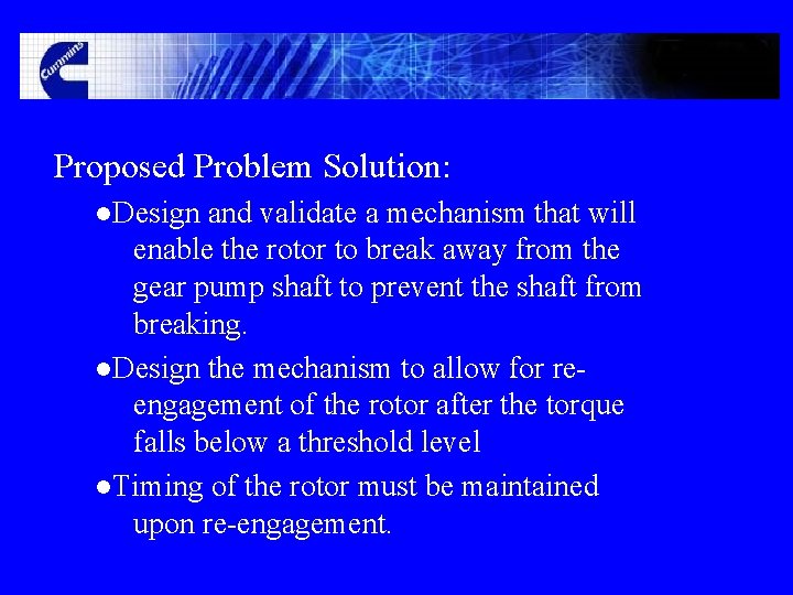 Proposed Problem Solution: ●Design and validate a mechanism that will enable the rotor to