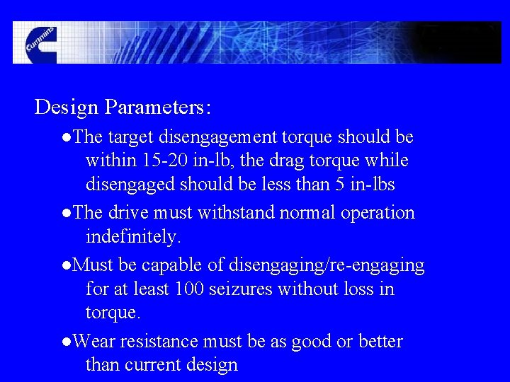 Design Parameters: ●The target disengagement torque should be within 15 -20 in-lb, the drag