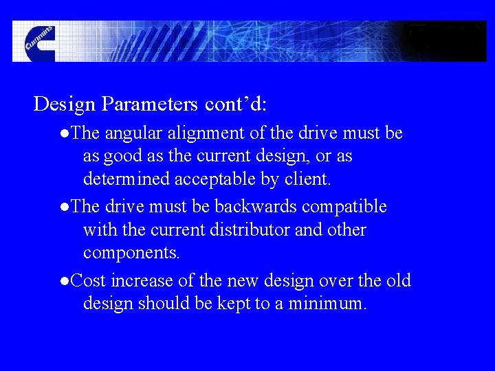 Design Parameters cont’d: ●The angular alignment of the drive must be as good as