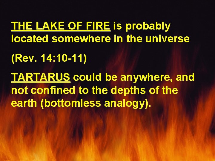 THE LAKE OF FIRE is probably located somewhere in the universe (Rev. 14: 10