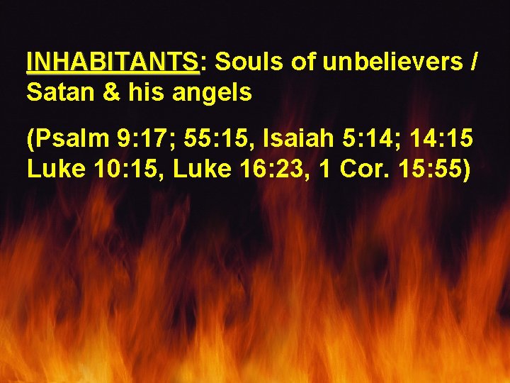 INHABITANTS: INHABITANTS Souls of unbelievers / Satan & his angels (Psalm 9: 17; 55: