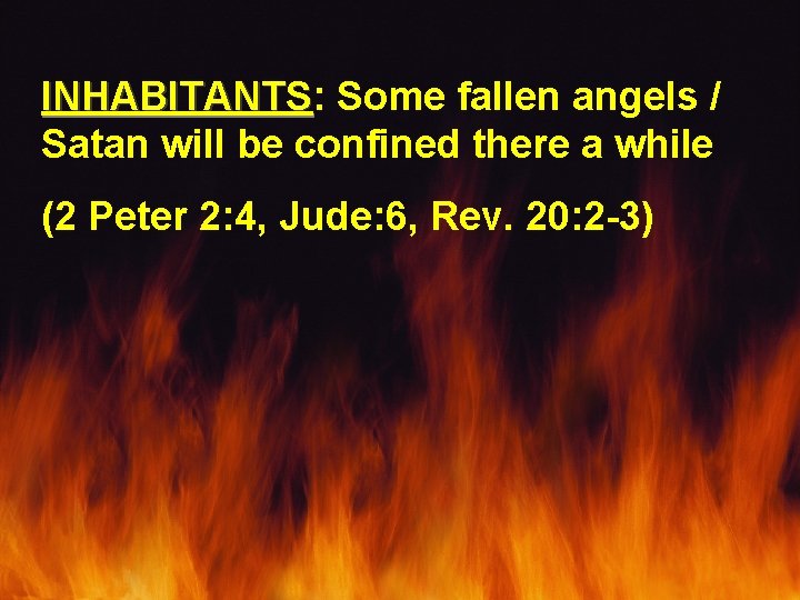 INHABITANTS: INHABITANTS Some fallen angels / Satan will be confined there a while (2