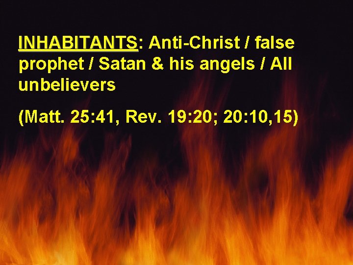 INHABITANTS: INHABITANTS Anti-Christ / false prophet / Satan & his angels / All unbelievers