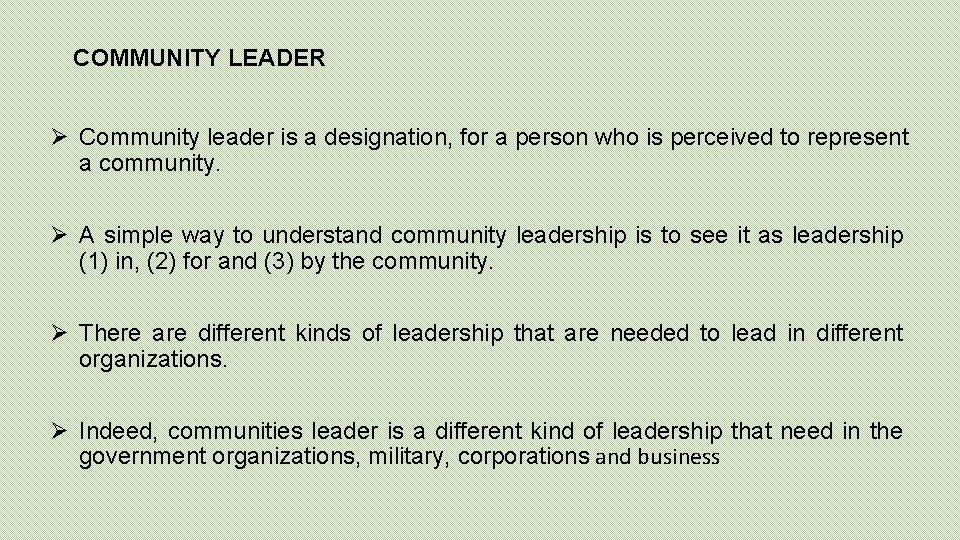 COMMUNITY LEADER Ø Community leader is a designation, for a person who is perceived