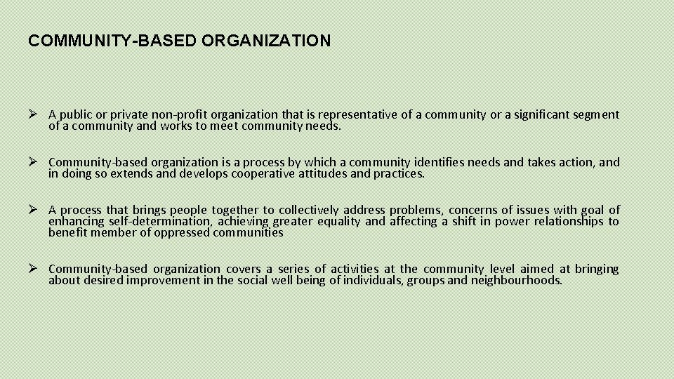 COMMUNITY-BASED ORGANIZATION Ø A public or private non-profit organization that is representative of a