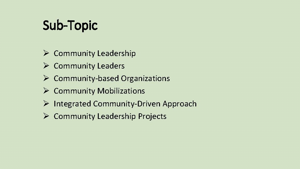 Sub-Topic Ø Ø Ø Community Leadership Community Leaders Community-based Organizations Community Mobilizations Integrated Community-Driven