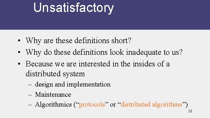 Unsatisfactory • Why are these definitions short? • Why do these definitions look inadequate
