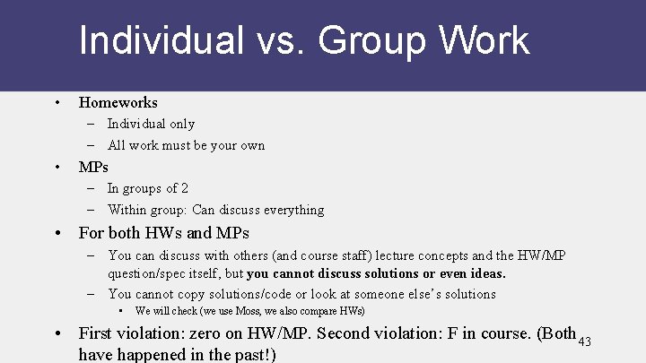 Individual vs. Group Work • Homeworks – Individual only – All work must be